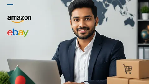 Amazon ও eBay-তে পণ্য বিক্রি করুন: বাংলাদেশি উদ্যোক্তাদের জন্য সম্পূর্ণ গাইড